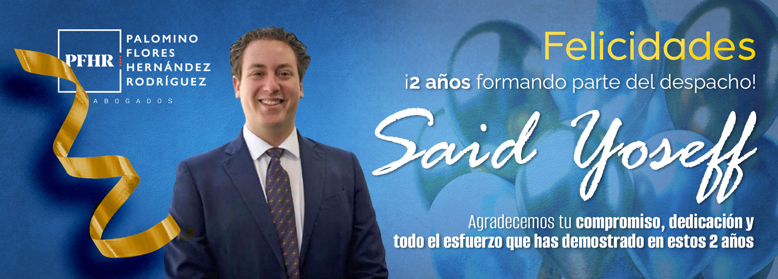 Felicidades Said Yoseff celebramos dos años formando parte del equipo PFHR