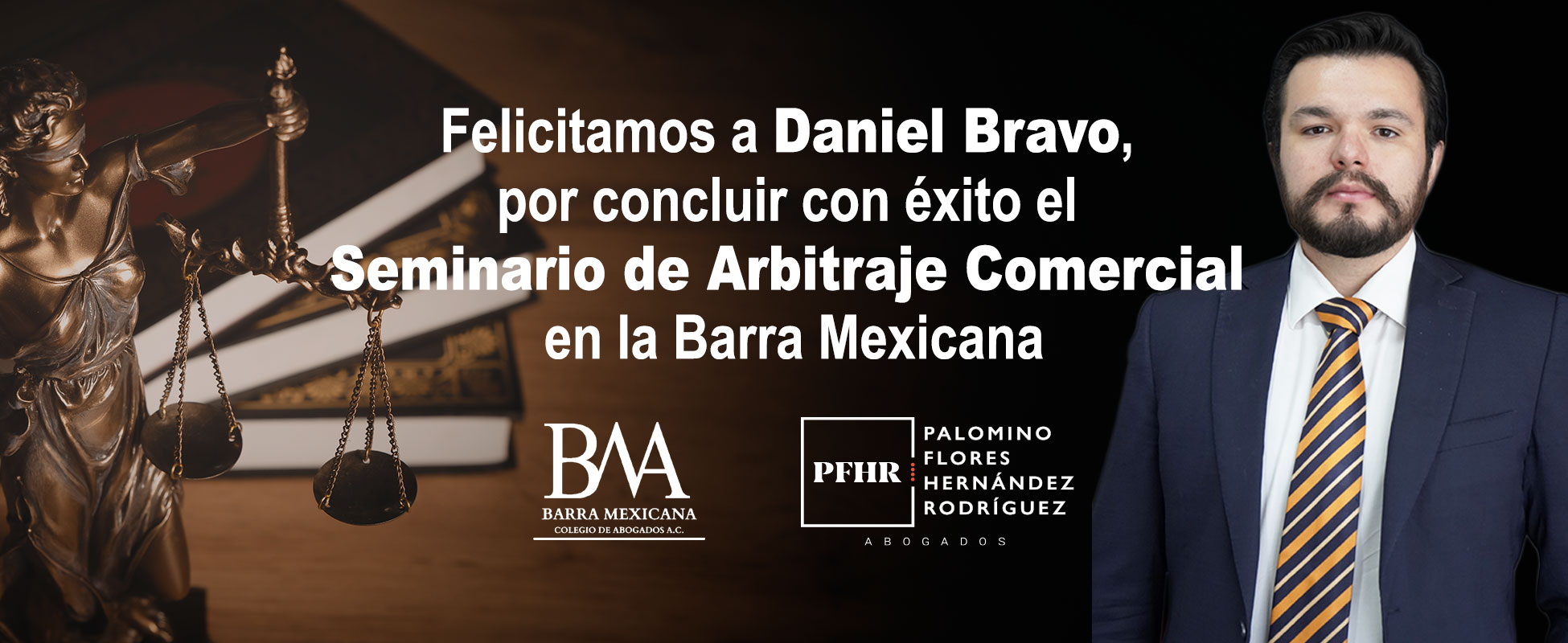 Felicitamos a Daniel Bravo, por haber concluido con éxito el Seminario de Arbitraje Comercial en la Barra Mexicana