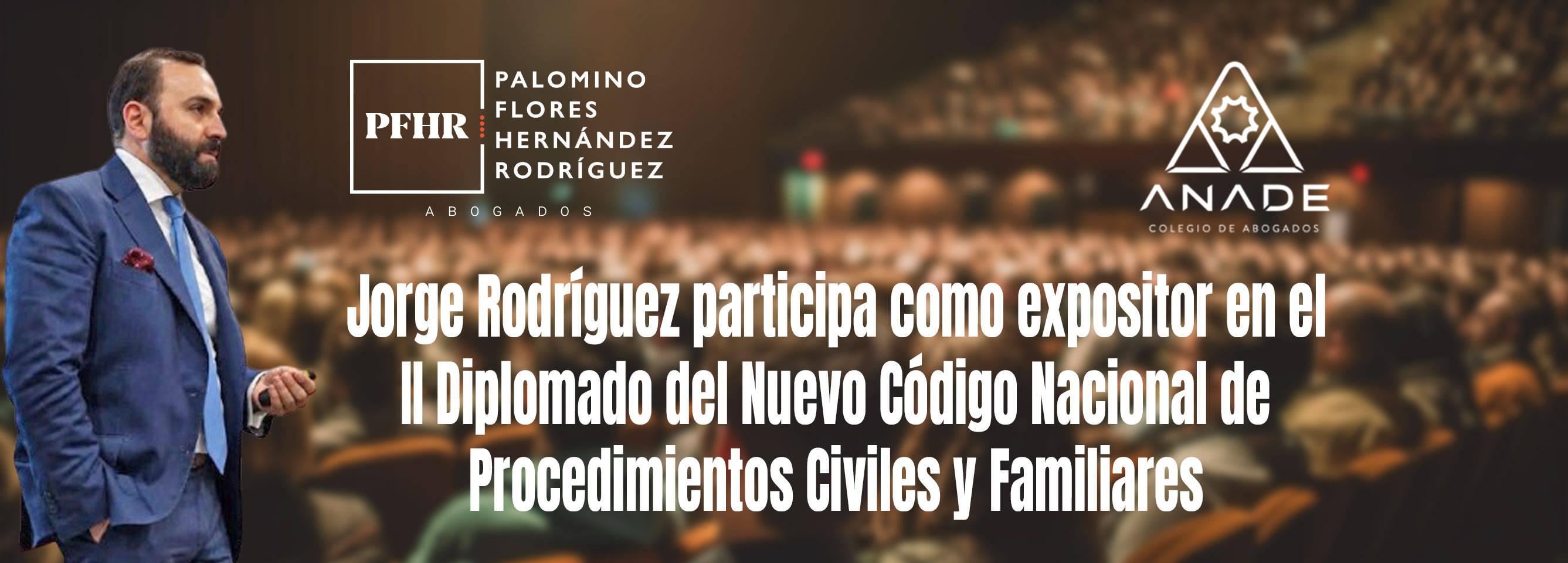 Jorge Rodríguez participa como expositor en el II Diplomado del Nuevo Código Nacional de Procedimientos Civiles y Familiares