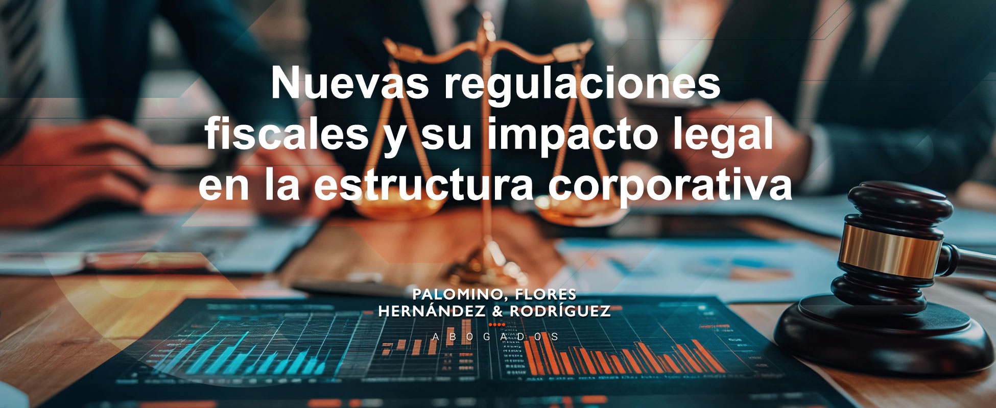 Nuevas regulaciones fiscales y su impacto legal en la estructura corporativa