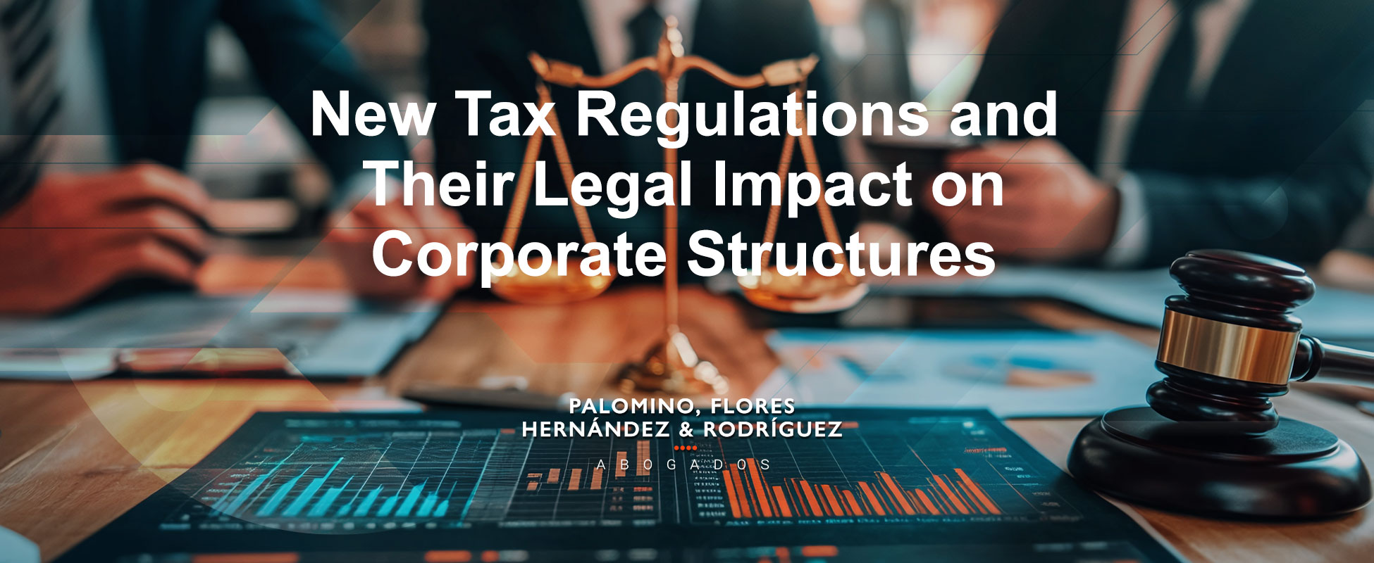 Nuevas regulaciones fiscales y su impacto legal en la estructura corporativa