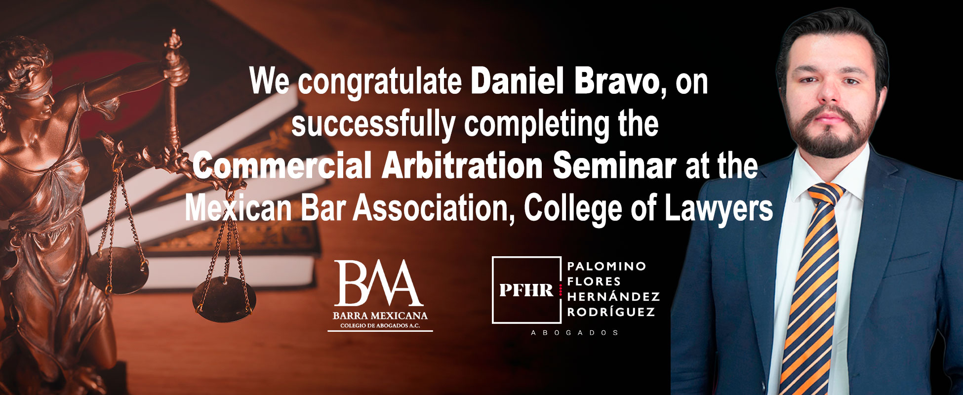 We congratulate Daniel Bravo on successfully completing the Commercial Arbitration Seminar at the Mexican Bar Association, College of Lawyers